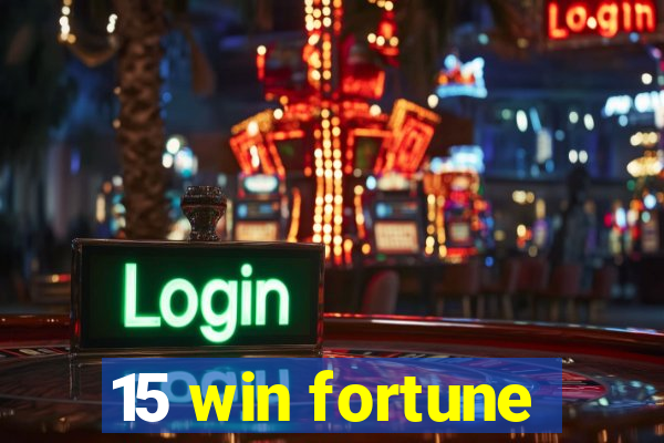 15 win fortune